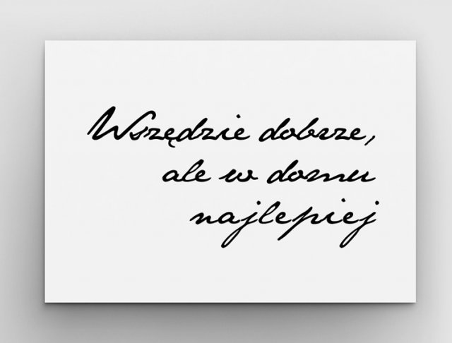 Wszędzie dobrze, ale w domu najlepiej