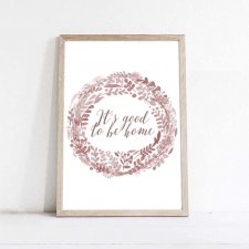 Plakat IT'S GOOD TO BE HOME- A3